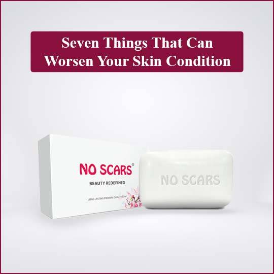 https://www.noscars.co.in/wp-content/uploads/2022/05/Seven-things-that-can-worsen-your-skin-condition.jpg